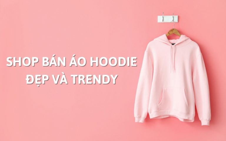 shop bán áo hoodie đẹp