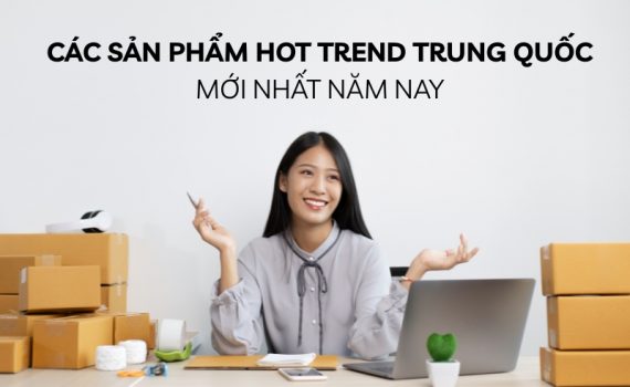 sản phẩm hot trend trung quốc